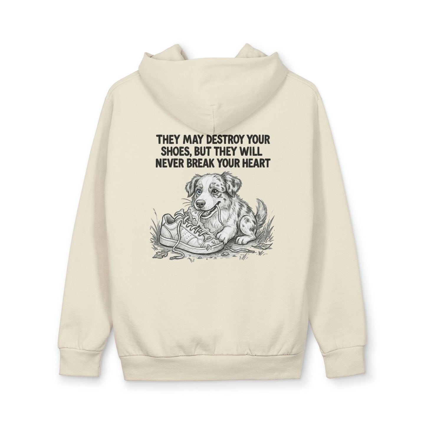 Dog Lover Hoodie — “They May Destroy Your Shoes, But They Will Never Break Your Heart” Pullover