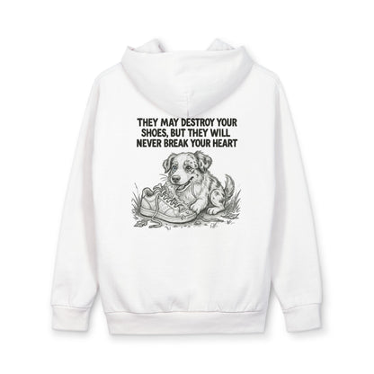 Dog Lover Hoodie — “They May Destroy Your Shoes, But They Will Never Break Your Heart” Pullover