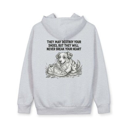 Dog Lover Hoodie — “They May Destroy Your Shoes, But They Will Never Break Your Heart” Pullover